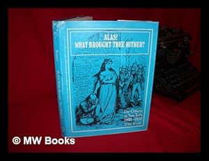 Bild des Verkufers fr Alas! What Brought Thee Hither? : the Chinese in New York, 1800-1950 zum Verkauf von MW Books Ltd.