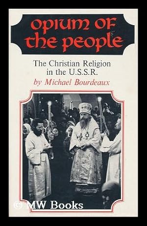 Image du vendeur pour Opium of the People : the Christian Religion in the U. S. S. R mis en vente par MW Books Ltd.