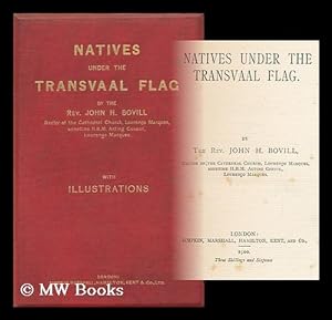 Seller image for Natives under the Transvaal Flag / by the Rev. John H. Bovill for sale by MW Books Ltd.