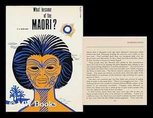 Seller image for What Became of the Maori? [By] C. A. Burland; Designed and Illustrated by Denis Wrigley for sale by MW Books Ltd.