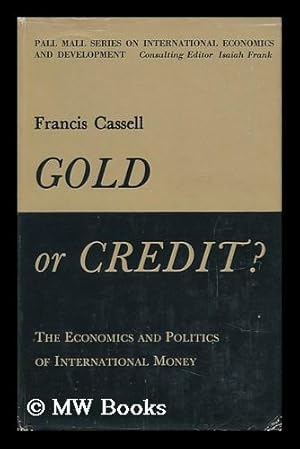 Imagen del vendedor de Gold or Credit; the Economics and Politics of International Money a la venta por MW Books Ltd.