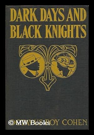 Seller image for Dark Days and Black Knights / by Octavus Roy Cohen ; Frontispiece by J. J. Gould for sale by MW Books Ltd.