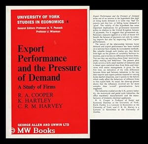 Bild des Verkufers fr Export Performance and the Pressure of Demand: a Study of Firms, by R. A. Cooper and K. Hartley, Assisted by C. R. M. Harvey zum Verkauf von MW Books Ltd.