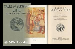 Imagen del vendedor de Tales of Serbian Life, by E. Chivers Davies . with Illustrations by Gilbert James, William Sewell and Noel L. Nisbet a la venta por MW Books Ltd.