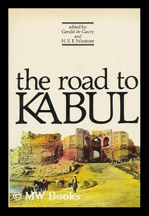 Seller image for The Road to Kabul : an Anthology / Edited by Gerald De Gaury and H. V. F. Winstone for sale by MW Books Ltd.