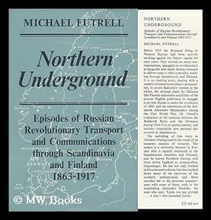 Seller image for Northern Underground : Episodes of Russian Revolutinary Transport and Communications through Scandinavia and Finland, 1863-1917 for sale by MW Books Ltd.