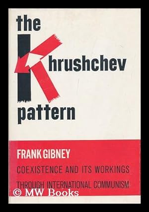 Seller image for The Khrushchev Pattern, by Frank Gibney for sale by MW Books Ltd.