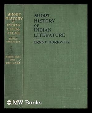 Image du vendeur pour A Short History of Indian Literature, by E. Horrwitz; with an Introduction by Prof. T. W. Rhys Davids mis en vente par MW Books Ltd.