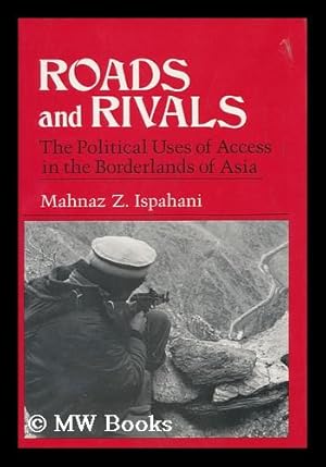 Bild des Verkufers fr Roads and Rivals : the Political Uses of Access in the Borderlands of Asia zum Verkauf von MW Books Ltd.