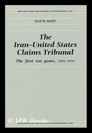 Immagine del venditore per The Iran-United States Claims Tribunal : the First Ten Years, 1981-1991 : an Assessment of the Tribunal's Jurisprudence and its Contribution to International Arbitration venduto da MW Books Ltd.