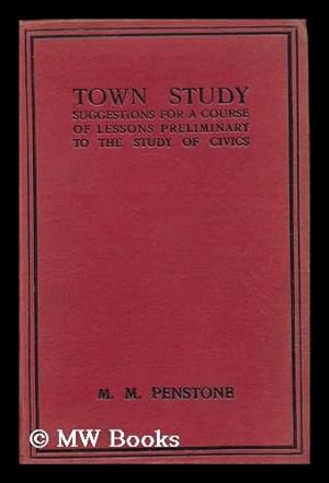 Seller image for Town Study : Suggestions for a Course of Lessons Preliminary to the Study of Civics ; with Illustrations for sale by MW Books Ltd.