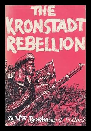 Immagine del venditore per The Kronstadt Rebellion, the First Armed Revolt Against the Soviets venduto da MW Books Ltd.