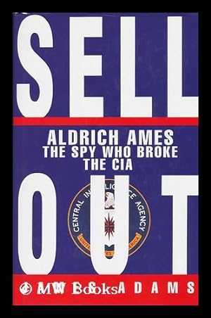 Seller image for Sellout : Aldrich Ames and the Corruption of the CIA for sale by MW Books
