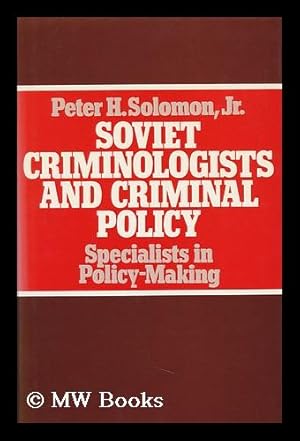 Seller image for Soviet Criminologists and Criminal Policy : Specialists in Policy-Making for sale by MW Books Ltd.