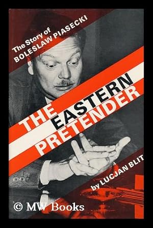 Immagine del venditore per The Eastern Pretender. Boleslaw Piasecki; His Life and Times venduto da MW Books
