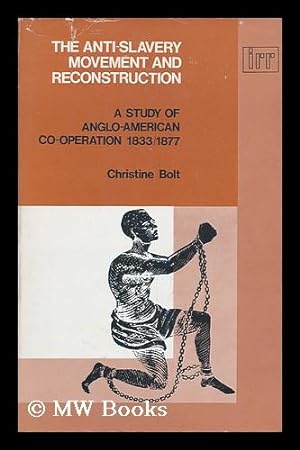 Seller image for The Anti-Slavery Movement and Reconstruction : a Study in Anglo-American Co-Operation, 1833-77 for sale by MW Books