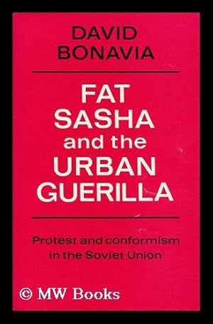 Seller image for Fat Sasha and the Urban Guerilla : Protest and Conformism in the Soviet Union for sale by MW Books