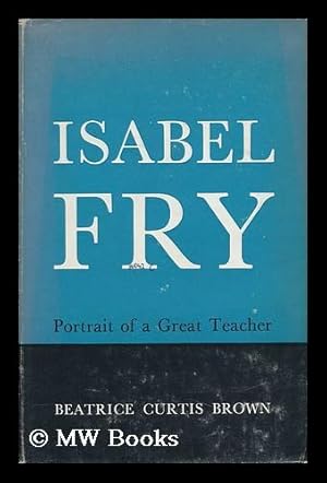 Bild des Verkufers fr Isabel Fry, 1869-1958; Portrait of a Great Teacher zum Verkauf von MW Books