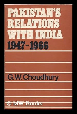 Seller image for Pakistan's Relations with India 1947-1966 [By] G. W. Choudhury for sale by MW Books