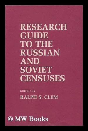 Seller image for Research Guide to the Russian and Soviet Censuses / Edited by Ralph S. Clem for sale by MW Books