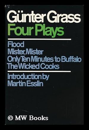 Bild des Verkufers fr Four Plays - [Flood - Mister, Mister - Only Ten Minutes to Buffalo - the Wicked Cooks] Introduction by Martin Esslin zum Verkauf von MW Books