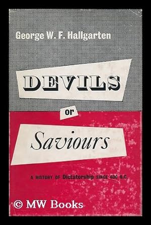 Seller image for Devils or Saviours : a History of Dictatorship Since 600 B. C. Translated from the German by Gavin Gibbons for sale by MW Books