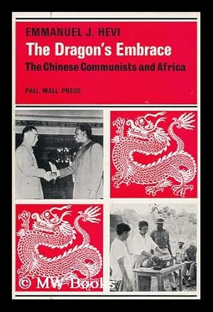 Seller image for The Dragon's Embrace: the Chinese Communists and Africa for sale by MW Books