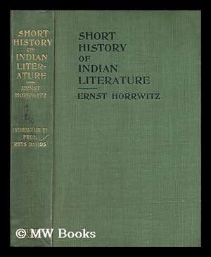 Image du vendeur pour A Short History of Indian Literature, by E. Horrwitz; with an Introduction by Prof. T. W. Rhys Davids mis en vente par MW Books