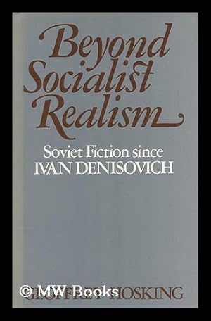 Seller image for Beyond Socialist Realism : Soviet Fiction Since Ivan Denisovich for sale by MW Books