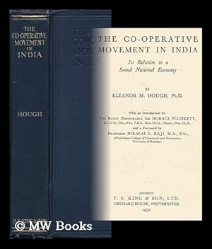 Imagen del vendedor de The Co-Operative Movement in India : its Relation to a Sound National Economy / by Eleanor M. Hough, Ph. D. , with an Introduction by the Right Honourable Sir Horace Plunkett.and a Foreword by Professor Hiralal L. Kaji a la venta por MW Books