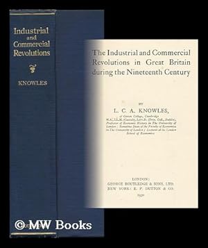 Seller image for The Industrial and Commercial Revolutions in Great Britain During the Nineteenth Century, by L. C. A. Knowles . for sale by MW Books