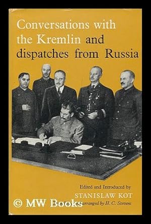 Bild des Verkufers fr Conversations with the Kremlin and Dispatches from Russia, Translated and Arranged by H. C. Stevens zum Verkauf von MW Books