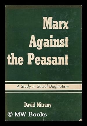 Imagen del vendedor de Marx Against the Peasant; a Study in Social Dogmatism a la venta por MW Books