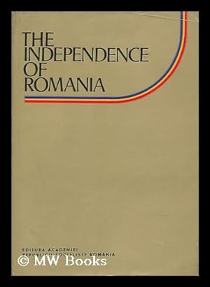 Image du vendeur pour The Independence of Romania / Edited by Prof. Stefan Pascu . mis en vente par MW Books