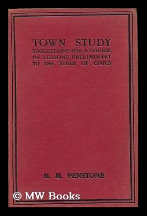 Seller image for Town Study : Suggestions for a Course of Lessons Preliminary to the Study of Civics ; with Illustrations for sale by MW Books