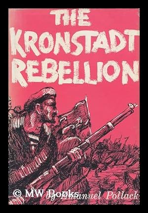 Immagine del venditore per The Kronstadt Rebellion, the First Armed Revolt Against the Soviets venduto da MW Books