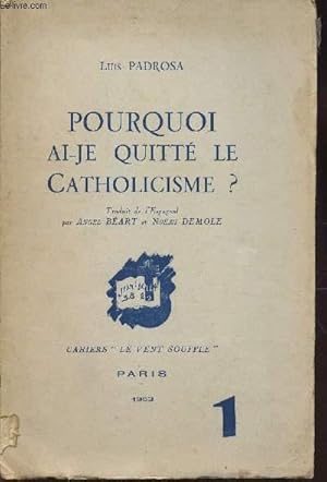 Imagen del vendedor de POURQUOI AI JE QUITTE LE CATHOLISISME? / CAHIERS "LE VENT SOUFFLE" N1. a la venta por Le-Livre