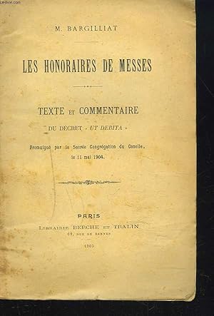 Seller image for LES HONORAIRES DE MESSES. TXTE ET COMMENTAIRES DU DECRET "UT DEBITA" PROMULGE PAR LA SACREE CONGREGATION DU CONCILE, LE 11 MAI 1904. for sale by Le-Livre