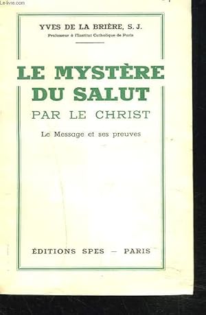 Imagen del vendedor de LE MYSTERE DU SALUT PAR LE CHRIST. LE MESSAGE ET SES PREUVES. a la venta por Le-Livre