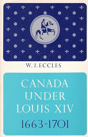 Canada Under Louis XIV, 1663 - 1701.