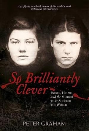 Seller image for So Brilliantly Clever: Parker, Hulme & The Murder That Shocked The World (Paperback) for sale by Grand Eagle Retail