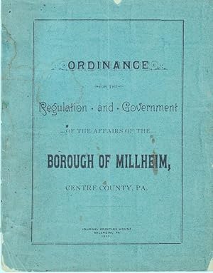 Immagine del venditore per ORDINANCE FOR THE REGULATION AND GOVERNMENT OF THE BOROUGH OF MILLHEIM (1893) Centre County, Pennsylvania venduto da Nick Bikoff, IOBA