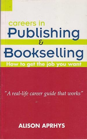 Seller image for Careers in Publishing and Bookselling: Shortcuts to Getting the Job You Want for sale by Mr Pickwick's Fine Old Books