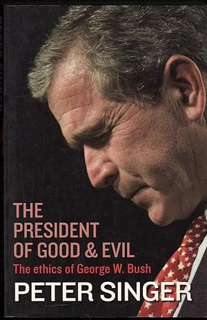 Seller image for The President of Good and Evil: The Ethics of George W. Bush for sale by Mr Pickwick's Fine Old Books