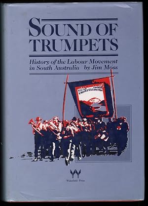 Imagen del vendedor de Sound of Trumpets: History of the Labour Movement in South Australia a la venta por Mr Pickwick's Fine Old Books