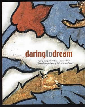 Daring to dream: Stories from inspirational rural women, share their passions & follow their dreams