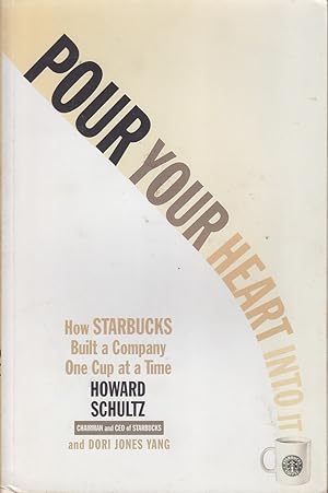 Seller image for Pour your heart into it: How Starbucks built a company one cup at a time for sale by Mr Pickwick's Fine Old Books