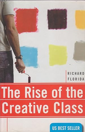 The Rise of the Creative Class and How It's Transforming Work, Leisure, Community and Everyday Life