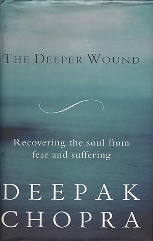 Imagen del vendedor de The deeper wound: Recovering the soul from fear and suffering a la venta por Mr Pickwick's Fine Old Books