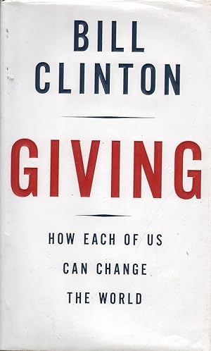 Image du vendeur pour Giving: How each of us can change the world (Hard + DJ) mis en vente par Mr Pickwick's Fine Old Books